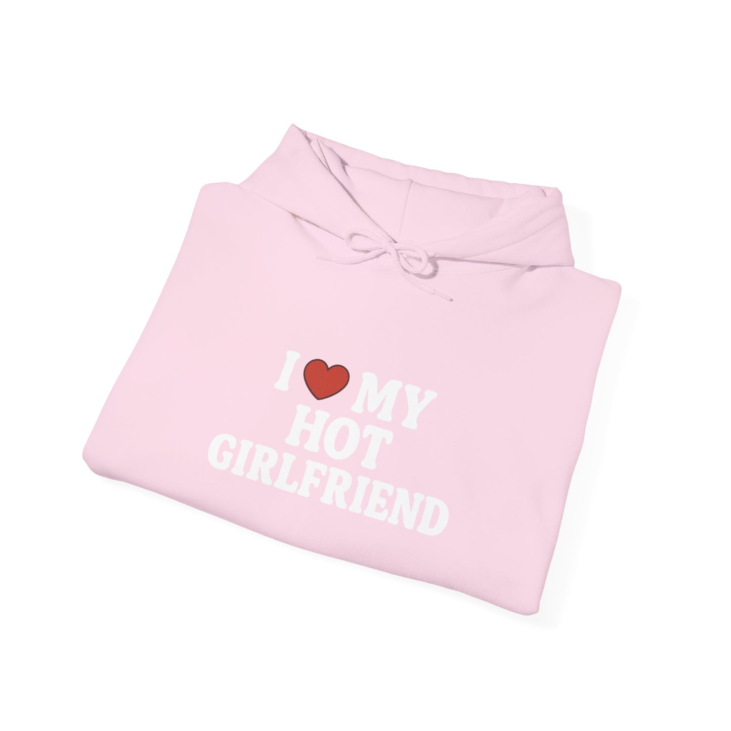 I Love My Hot Girlfriend Hoodie