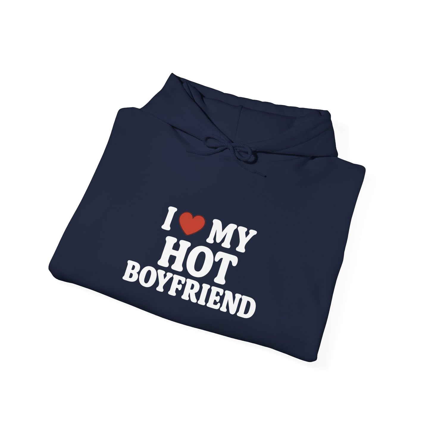 I Love My Hot Boyfriend Hoodie