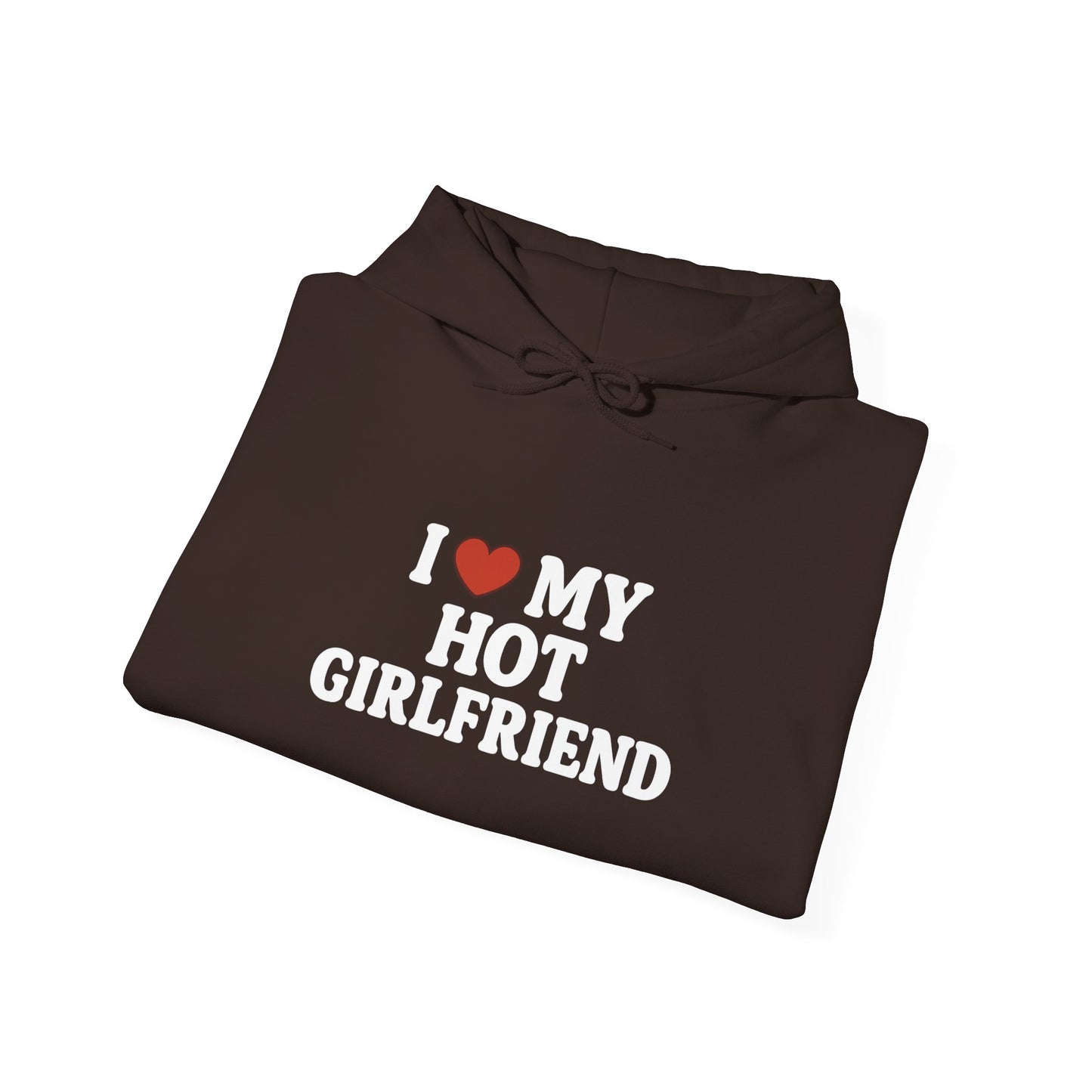 I Love My Hot Girlfriend Hoodie