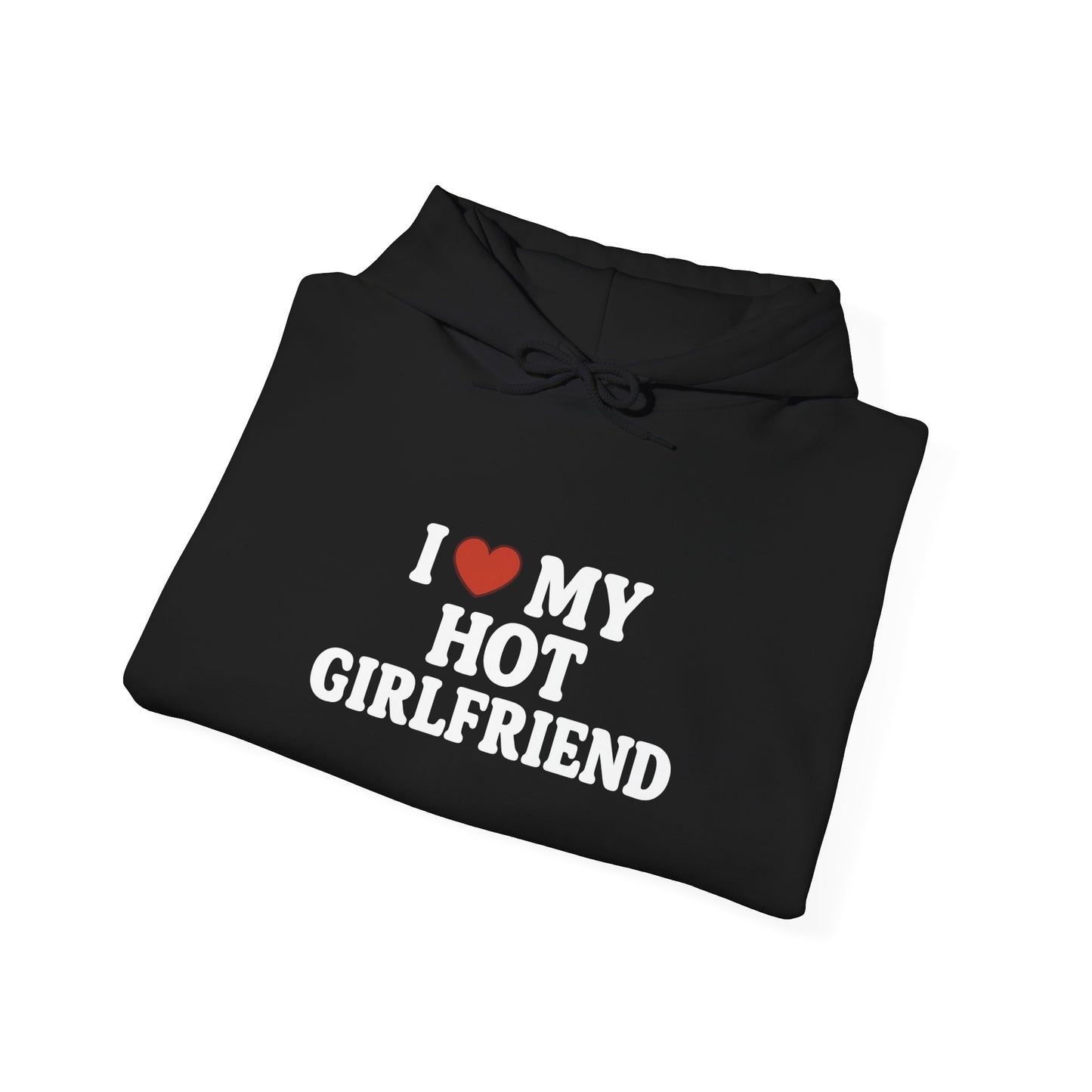 I Love My Hot Girlfriend Hoodie