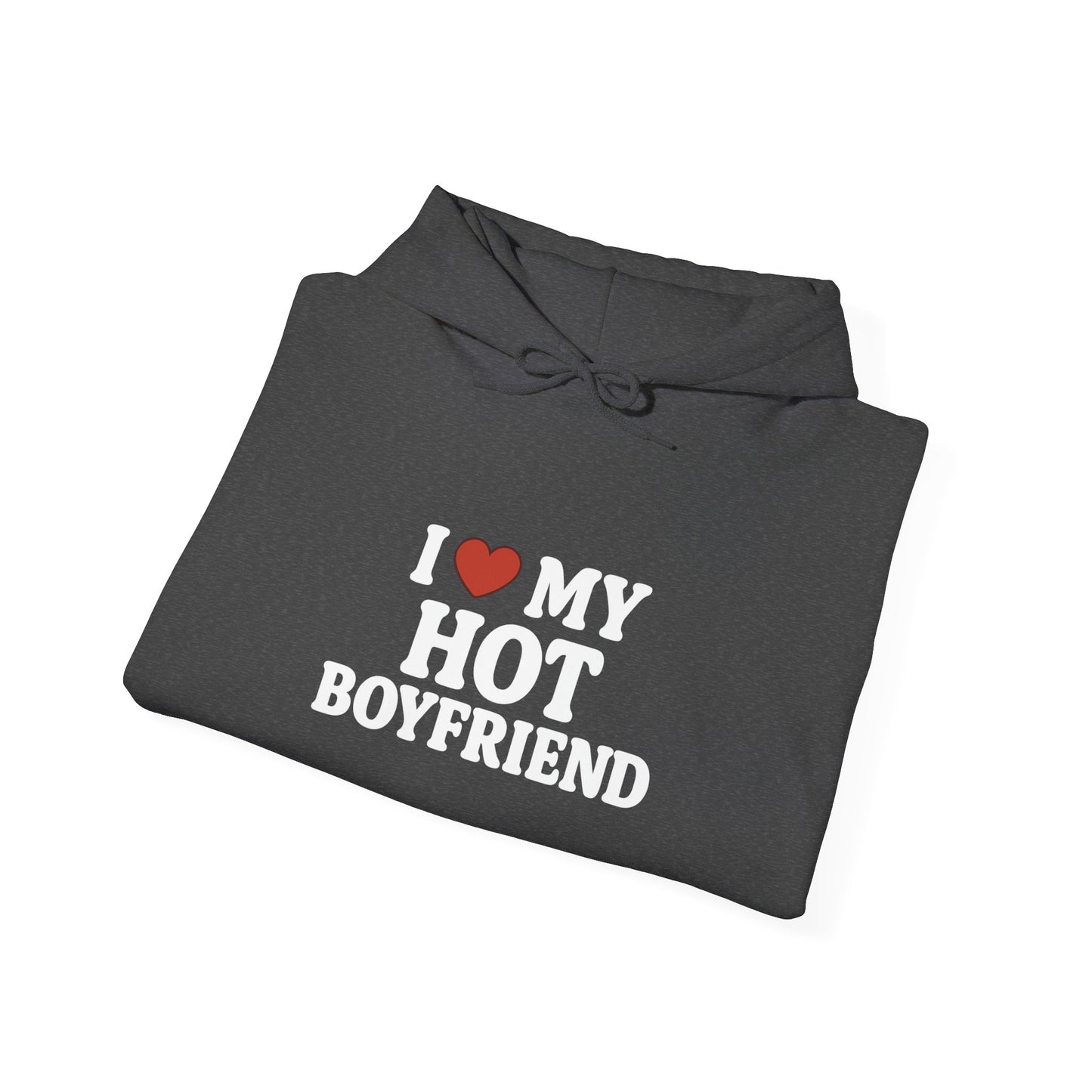 I Love My Hot Boyfriend Hoodie