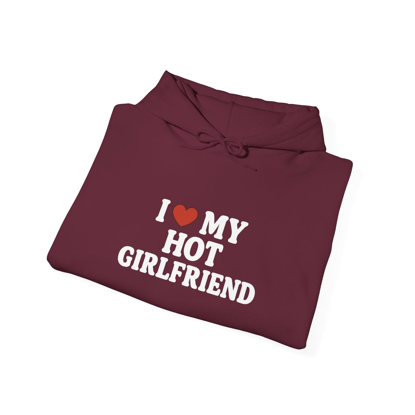I Love My Hot Girlfriend Hoodie