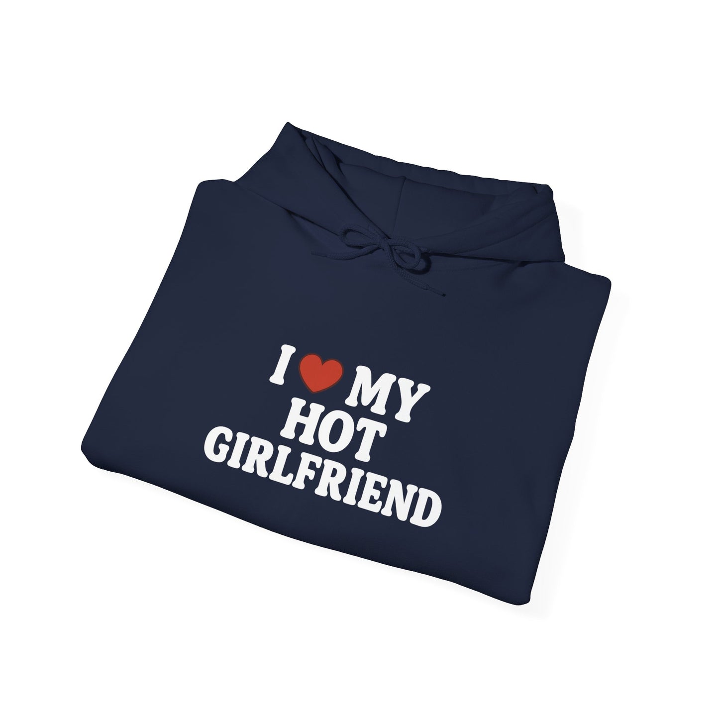 I Love My Hot Girlfriend Hoodie