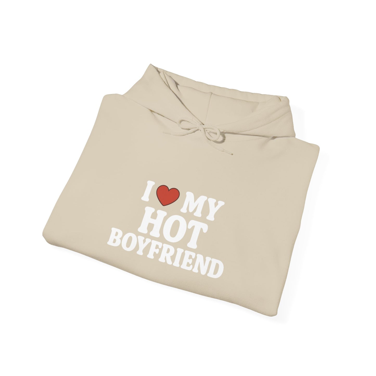I Love My Hot Boyfriend Hoodie