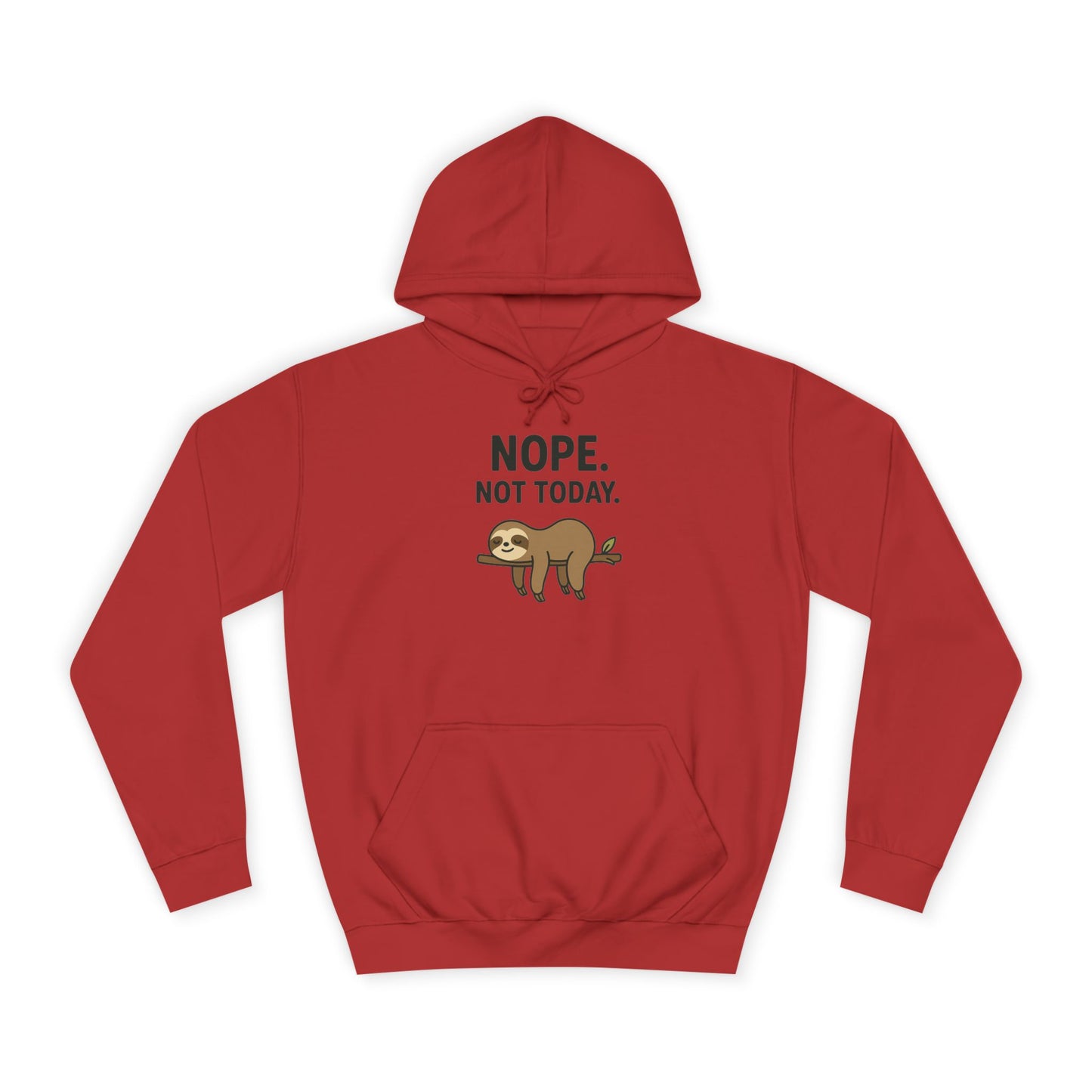 Nope. Not Today. Sloth Hoodie Unisex