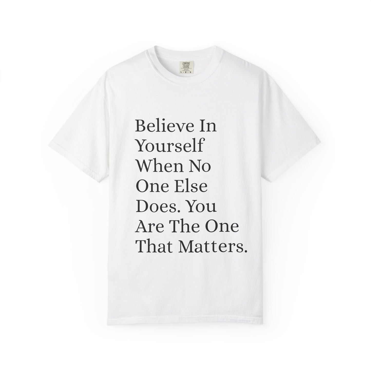 Unisex Garment-Dyed T-shirt (Believe in You)