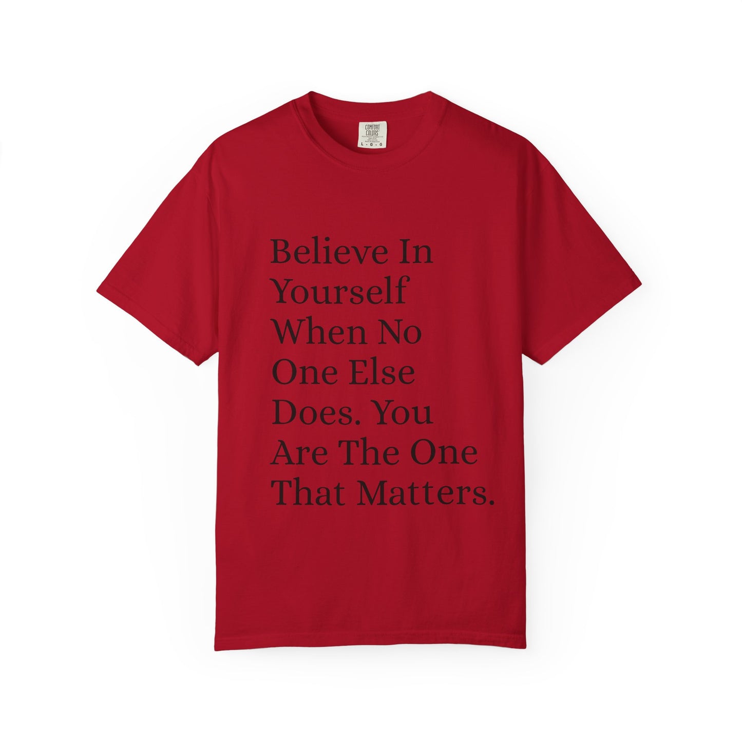 Unisex Garment-Dyed T-shirt (Believe in You)