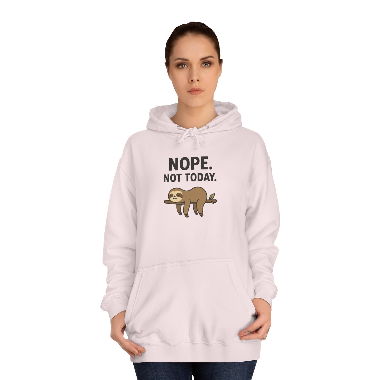 Nope. Not Today. Sloth Hoodie Unisex