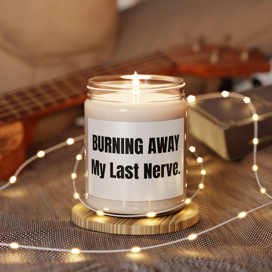 Burning Away My Last Nerve – Scented Soy Candle 🕯️🔥