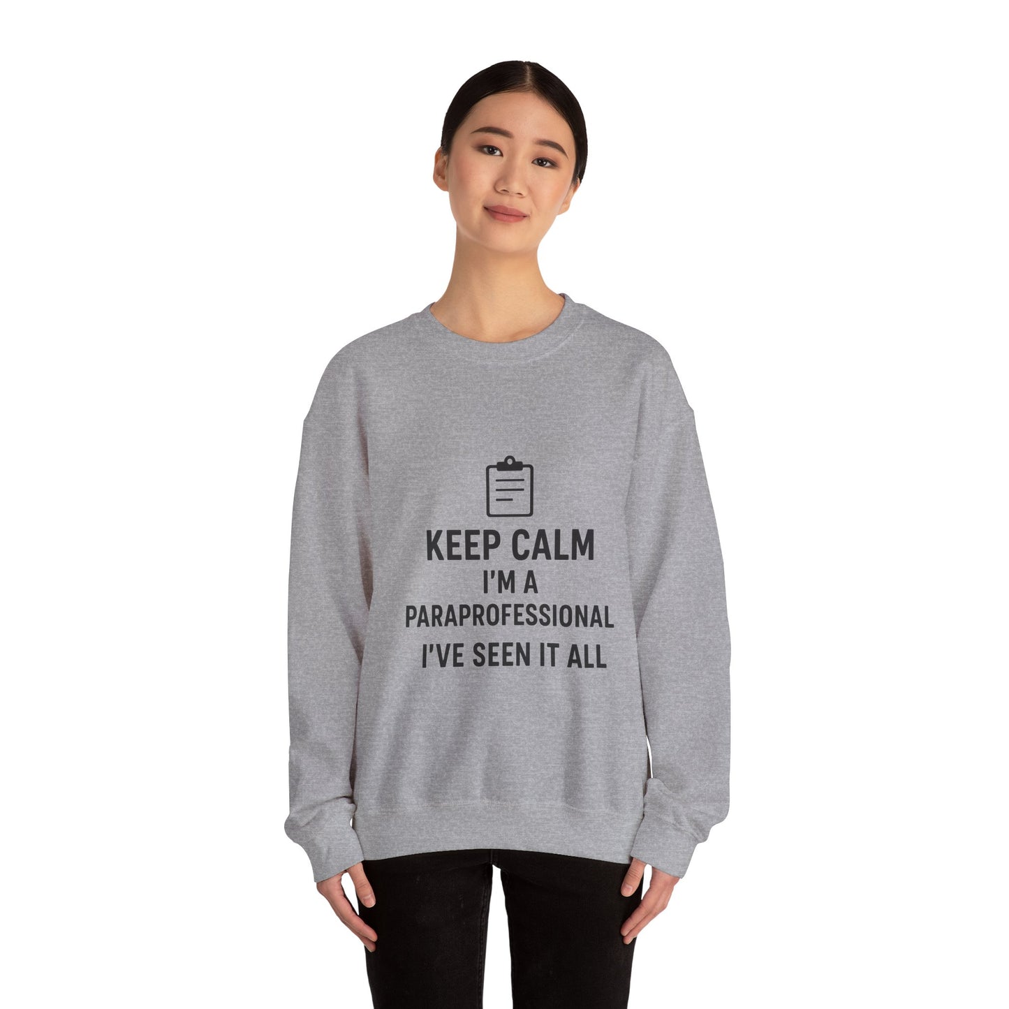 Paraprofessional Sweatshirt - "Keep Calm I'm a Paraprofessional I've Seen It All" Crewneck