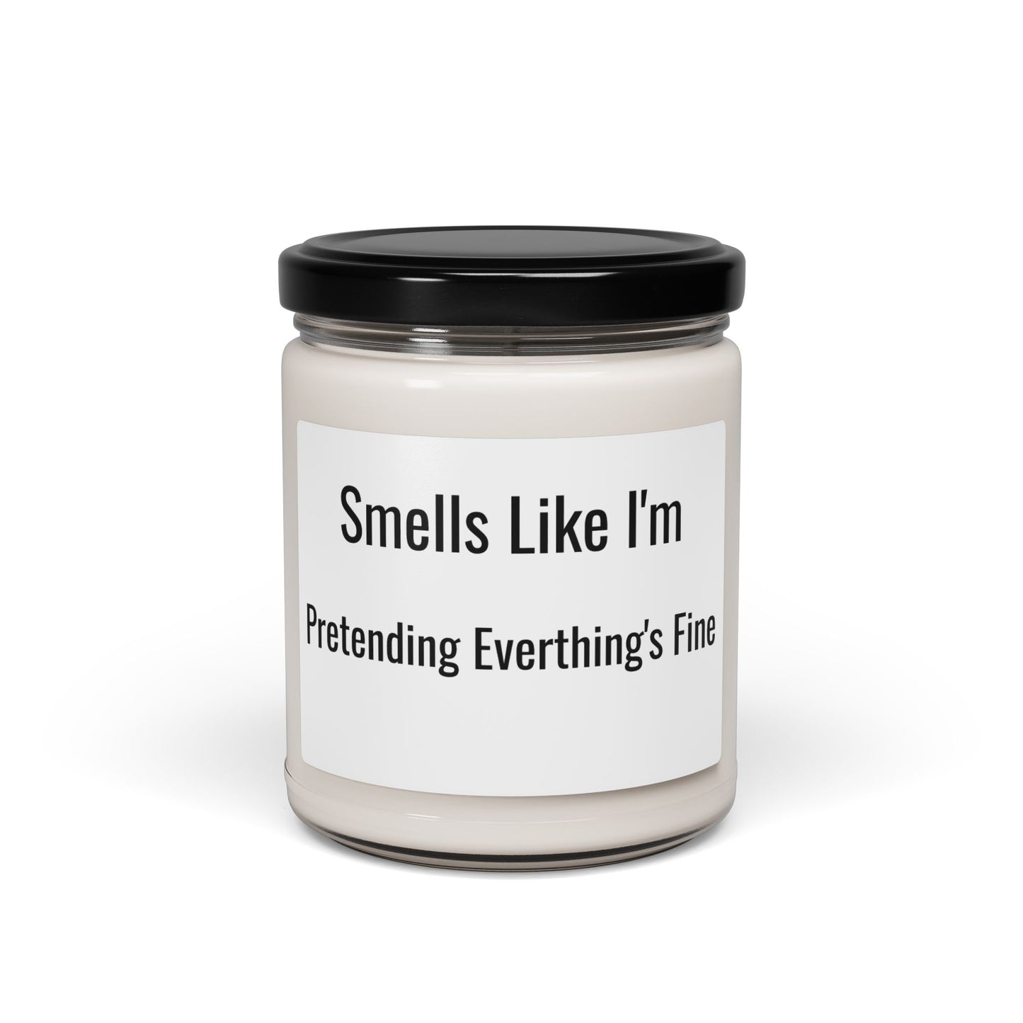 Smells Like I’m Pretending Everything’s Fine – Scented Soy Candle 🕯️🔥