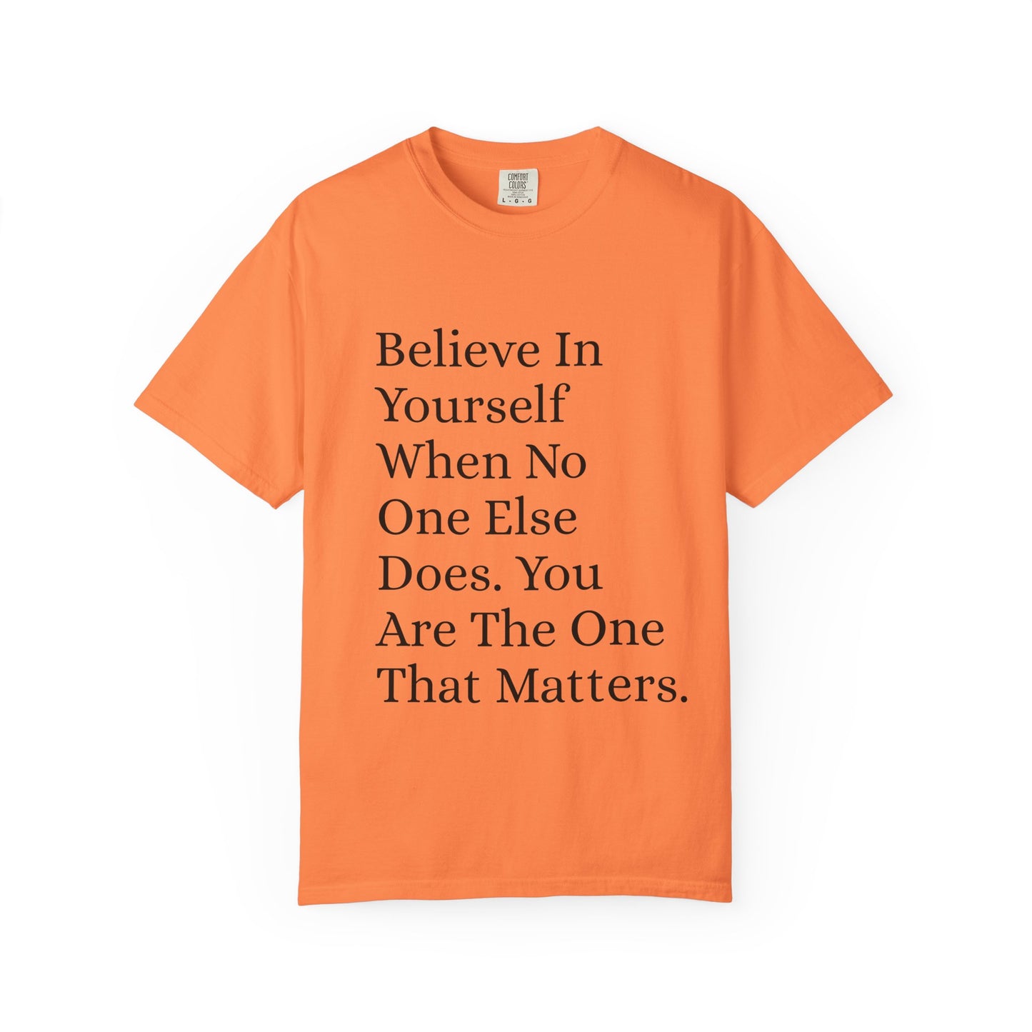 Unisex Garment-Dyed T-shirt (Believe in You)