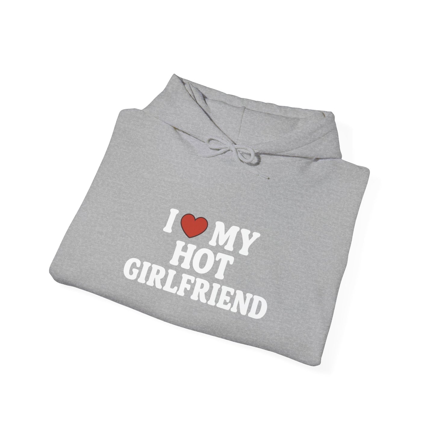 I Love My Hot Girlfriend Hoodie