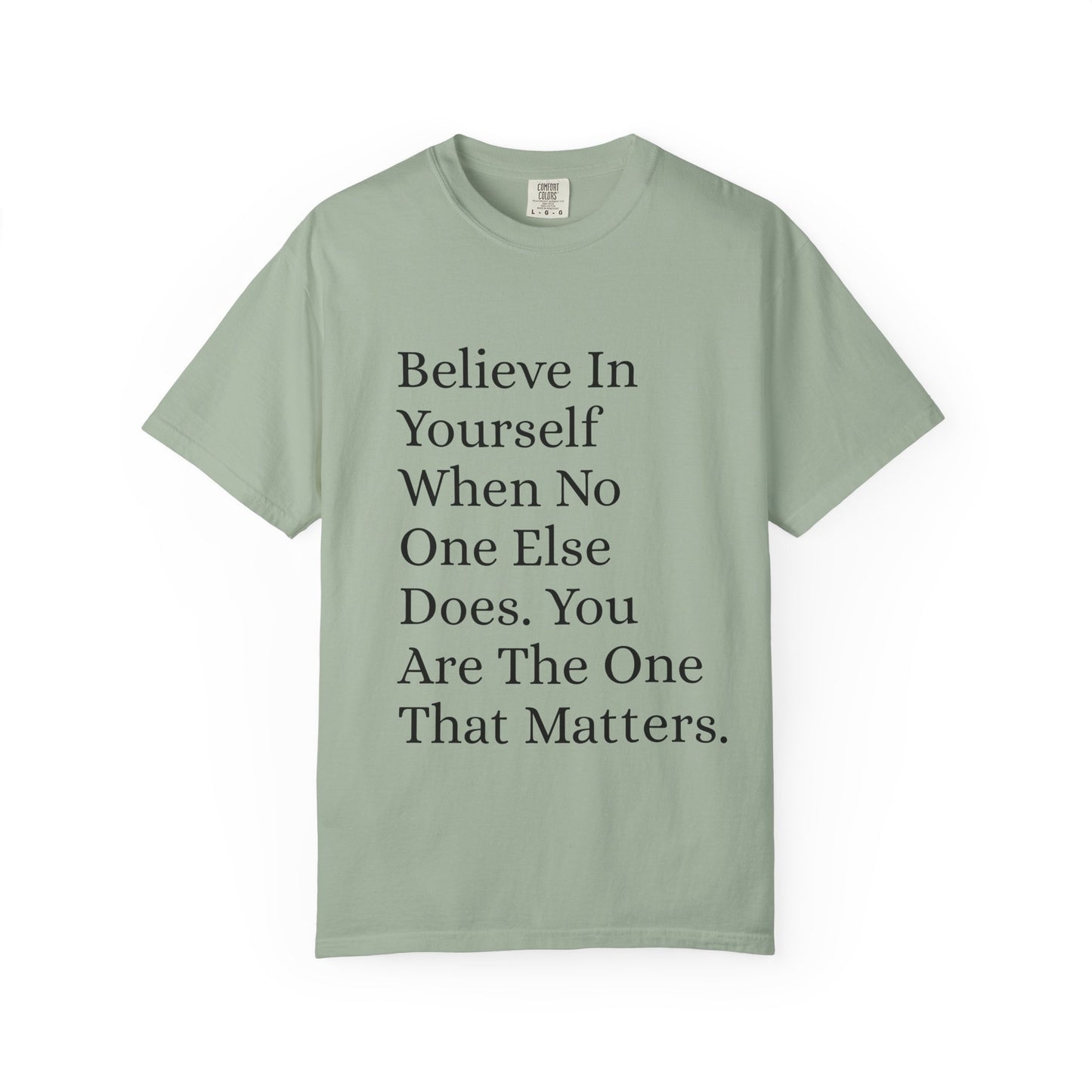 Unisex Garment-Dyed T-shirt (Believe in You)