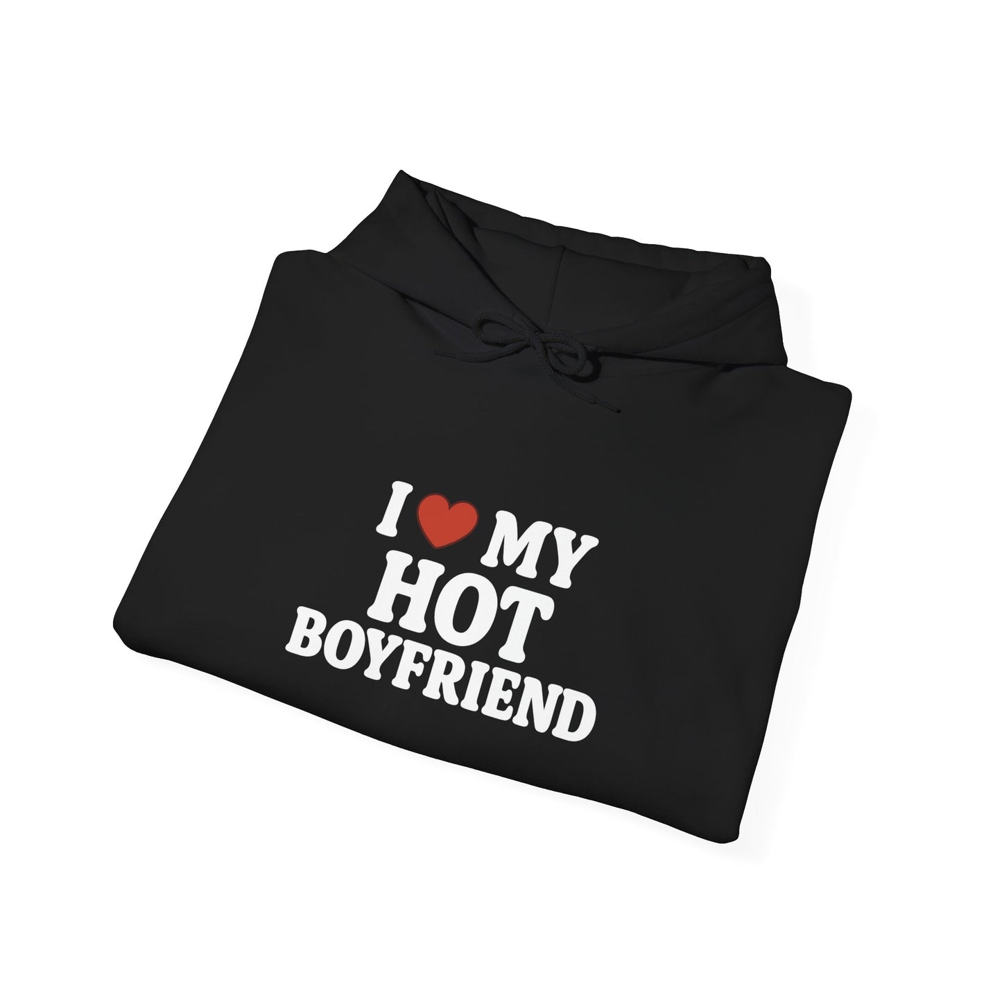 I Love My Hot Boyfriend Hoodie