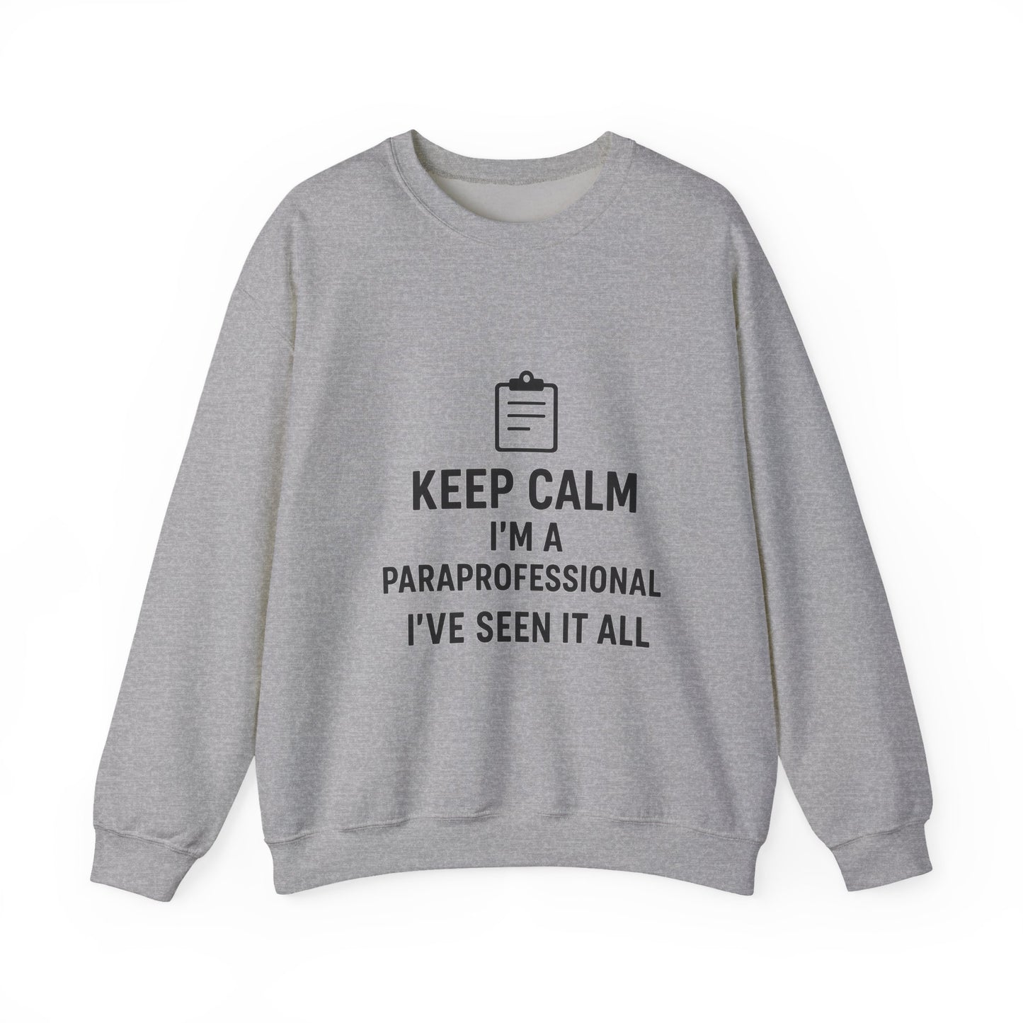 Paraprofessional Sweatshirt - "Keep Calm I'm a Paraprofessional I've Seen It All" Crewneck