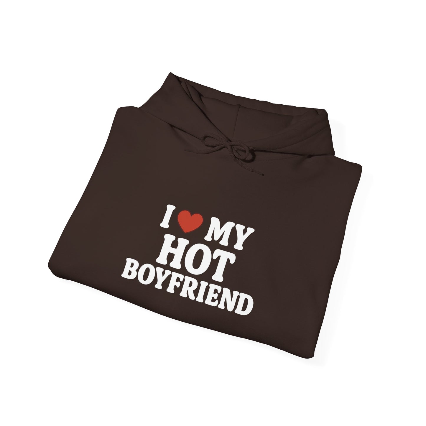I Love My Hot Boyfriend Hoodie