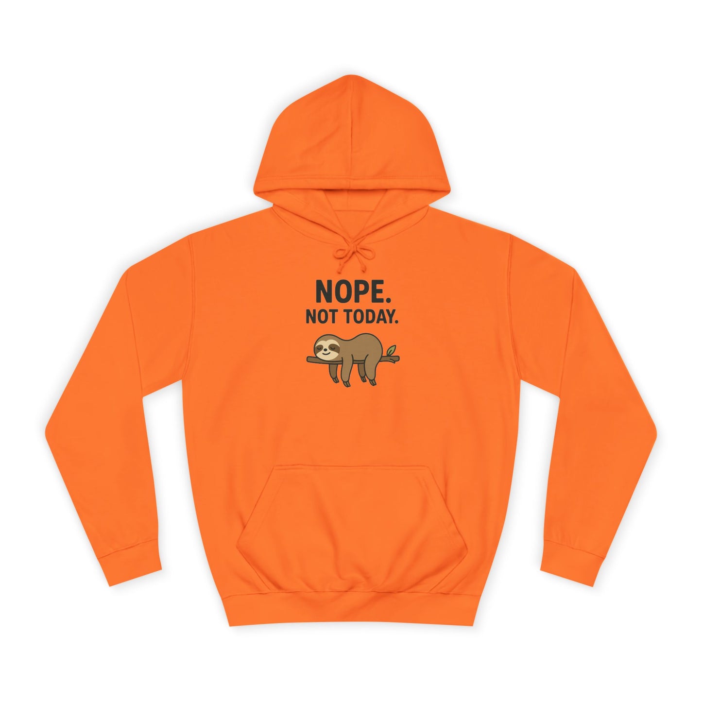 Nope. Not Today. Sloth Hoodie Unisex