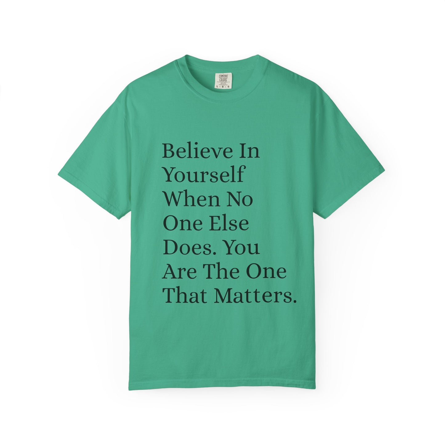 Unisex Garment-Dyed T-shirt (Believe in You)