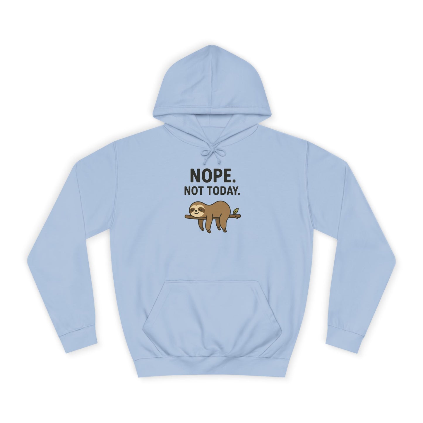 Nope. Not Today. Sloth Hoodie Unisex