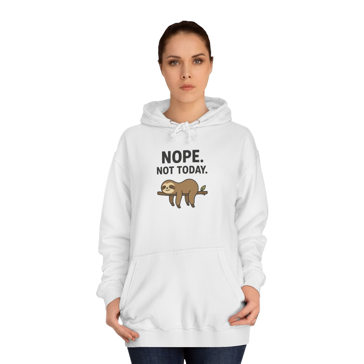 Nope. Not Today. Sloth Hoodie Unisex