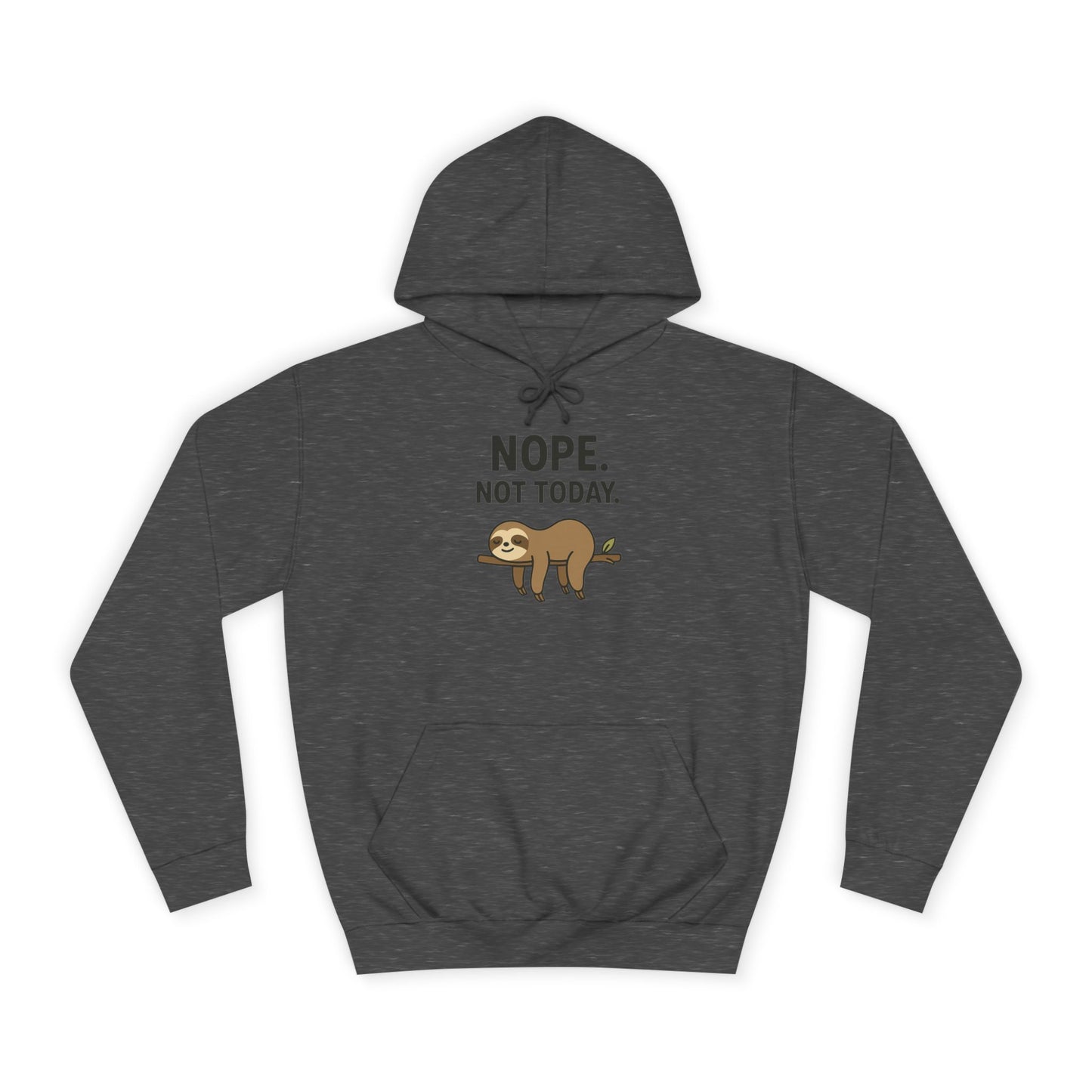 Nope. Not Today. Sloth Hoodie Unisex