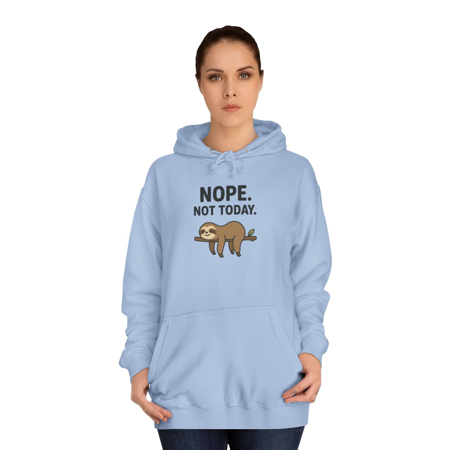 Nope. Not Today. Sloth Hoodie Unisex