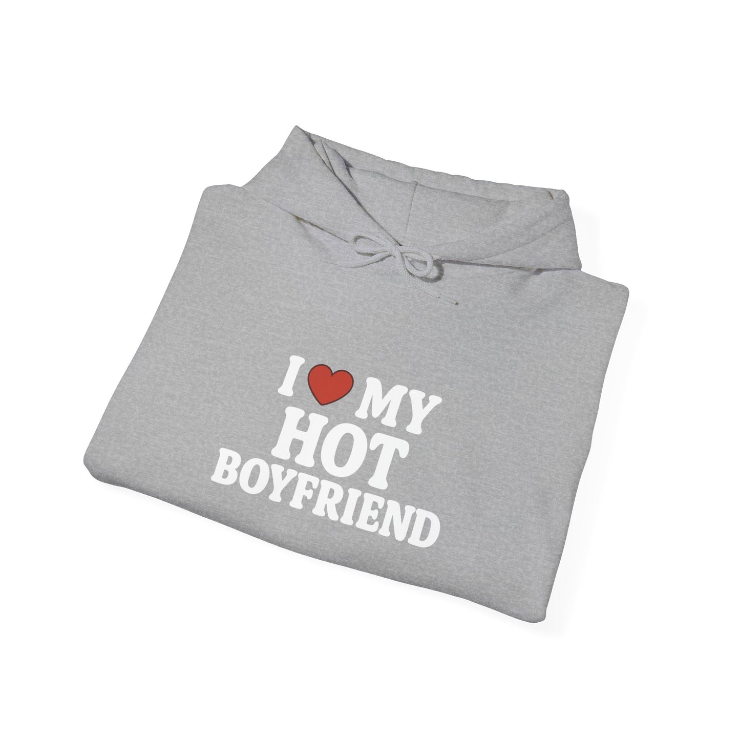 I Love My Hot Boyfriend Hoodie