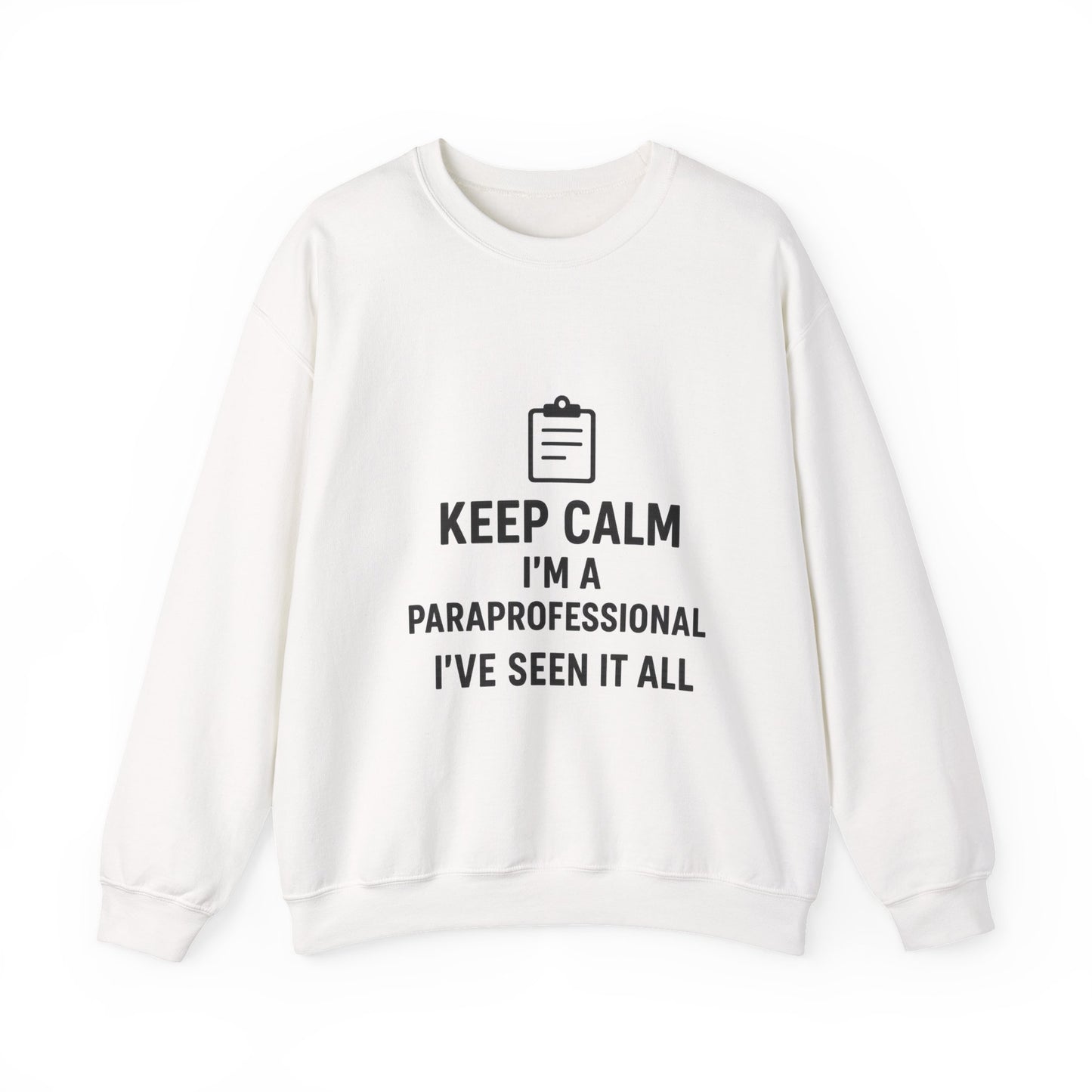 Paraprofessional Sweatshirt - "Keep Calm I'm a Paraprofessional I've Seen It All" Crewneck