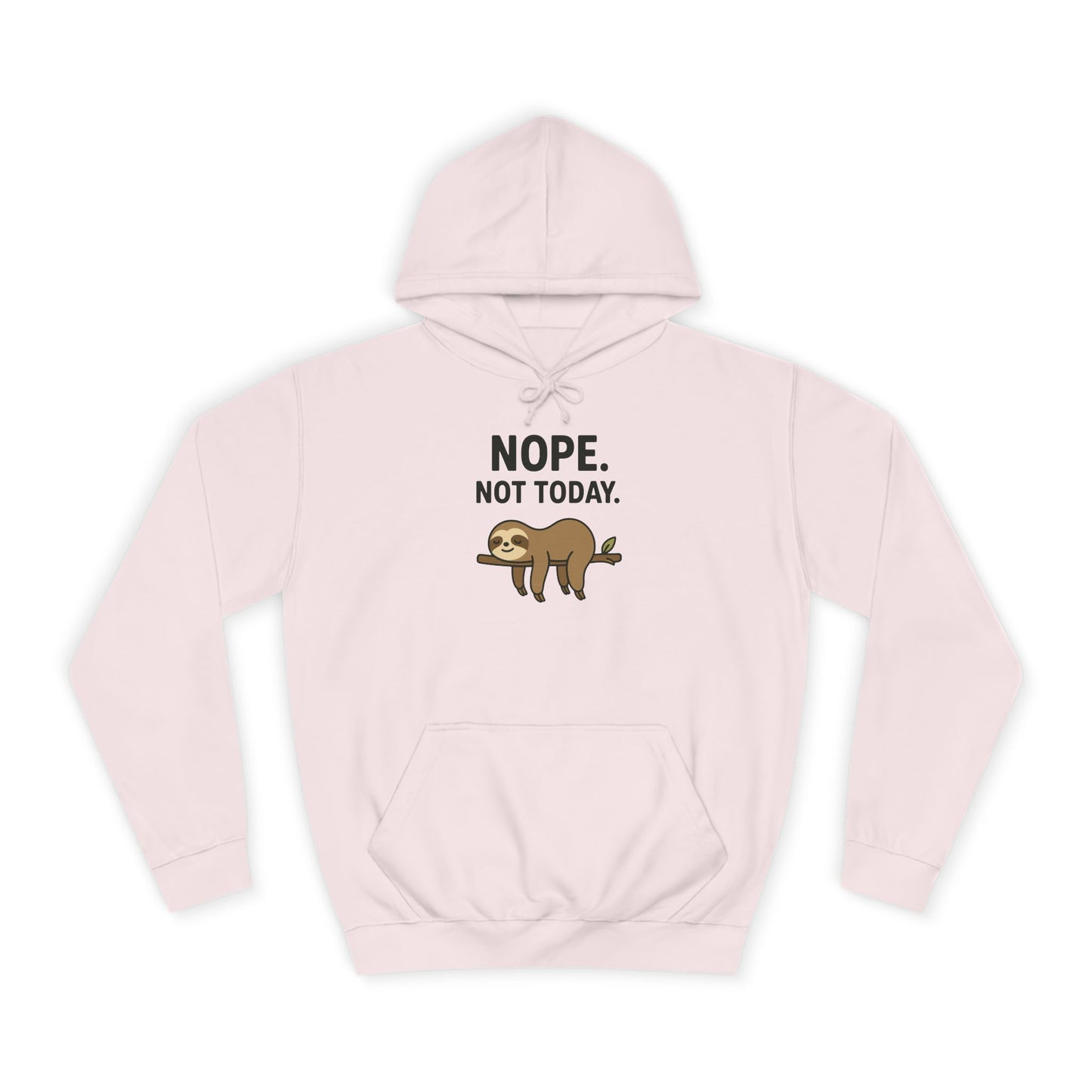 Nope. Not Today. Sloth Hoodie Unisex