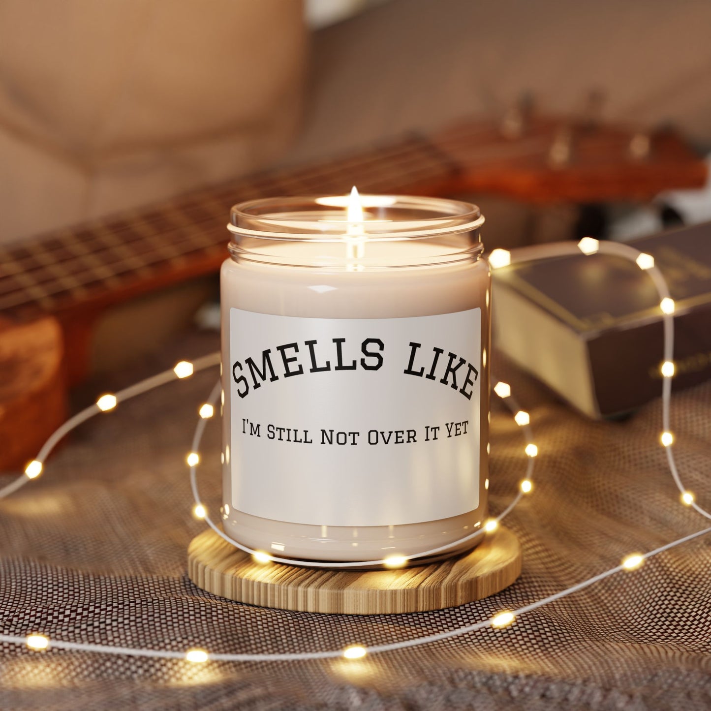 Smells Like I’m Still Not Over It – Scented Soy Candle 🕯️