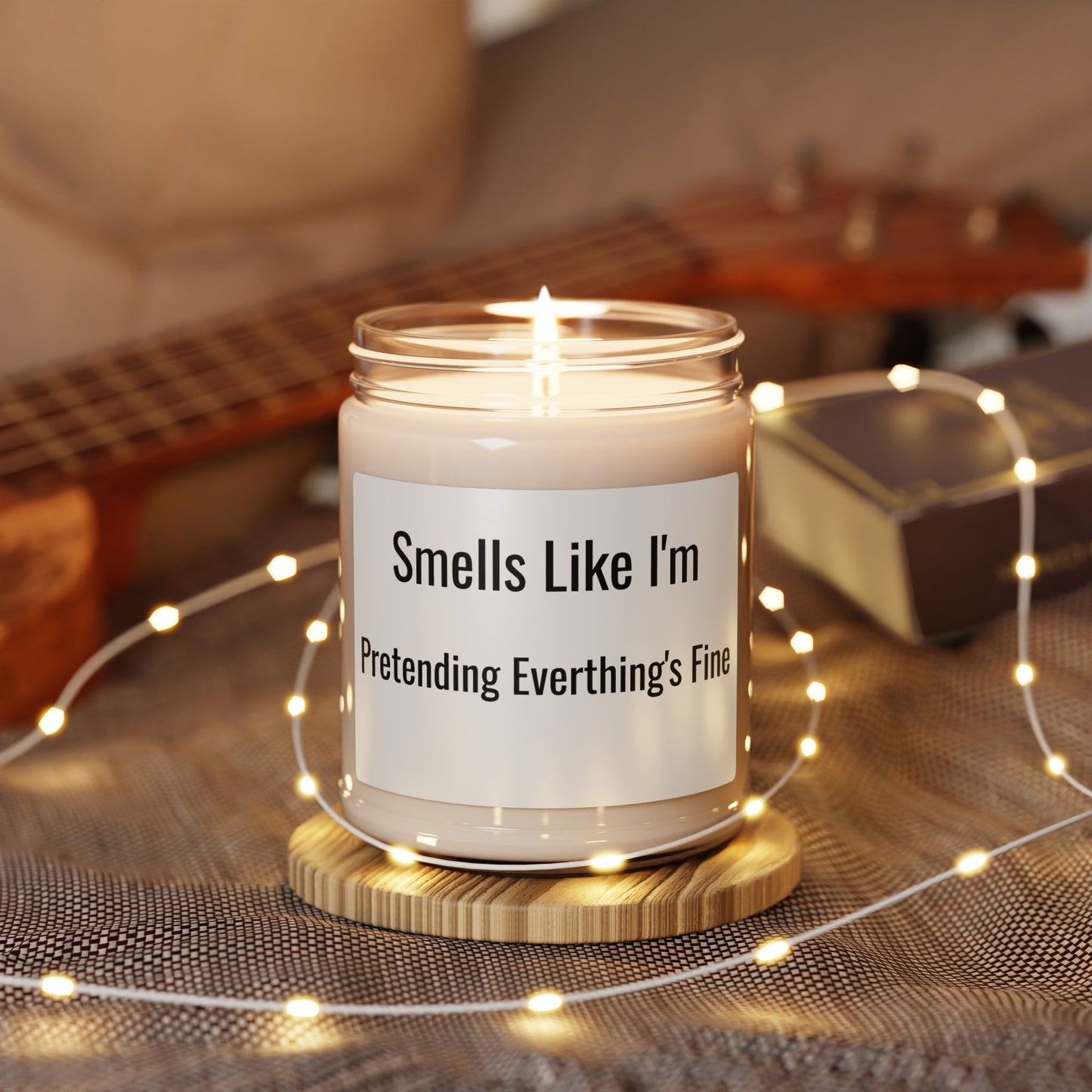 Smells Like I’m Pretending Everything’s Fine – Scented Soy Candle 🕯️🔥