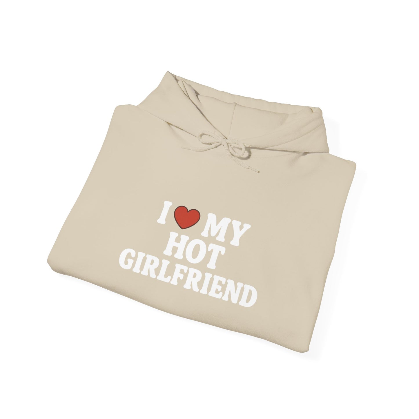 I Love My Hot Girlfriend Hoodie