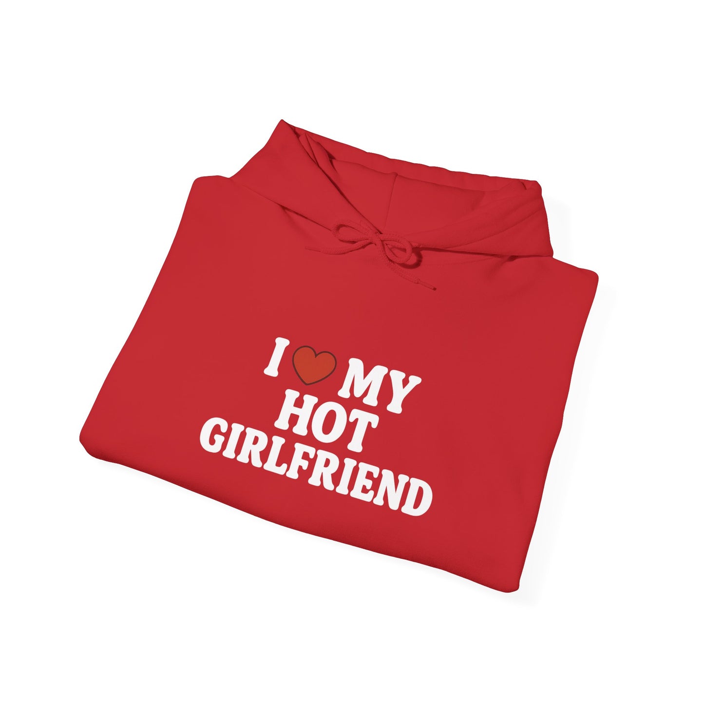 I Love My Hot Girlfriend Hoodie