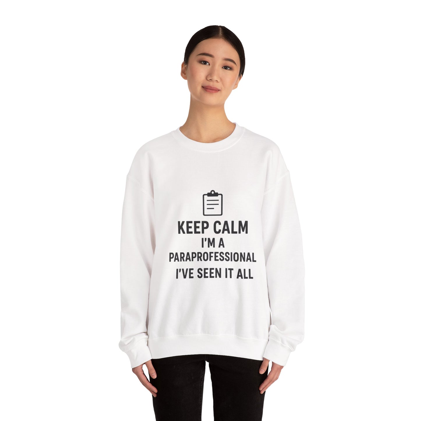 Paraprofessional Sweatshirt - "Keep Calm I'm a Paraprofessional I've Seen It All" Crewneck
