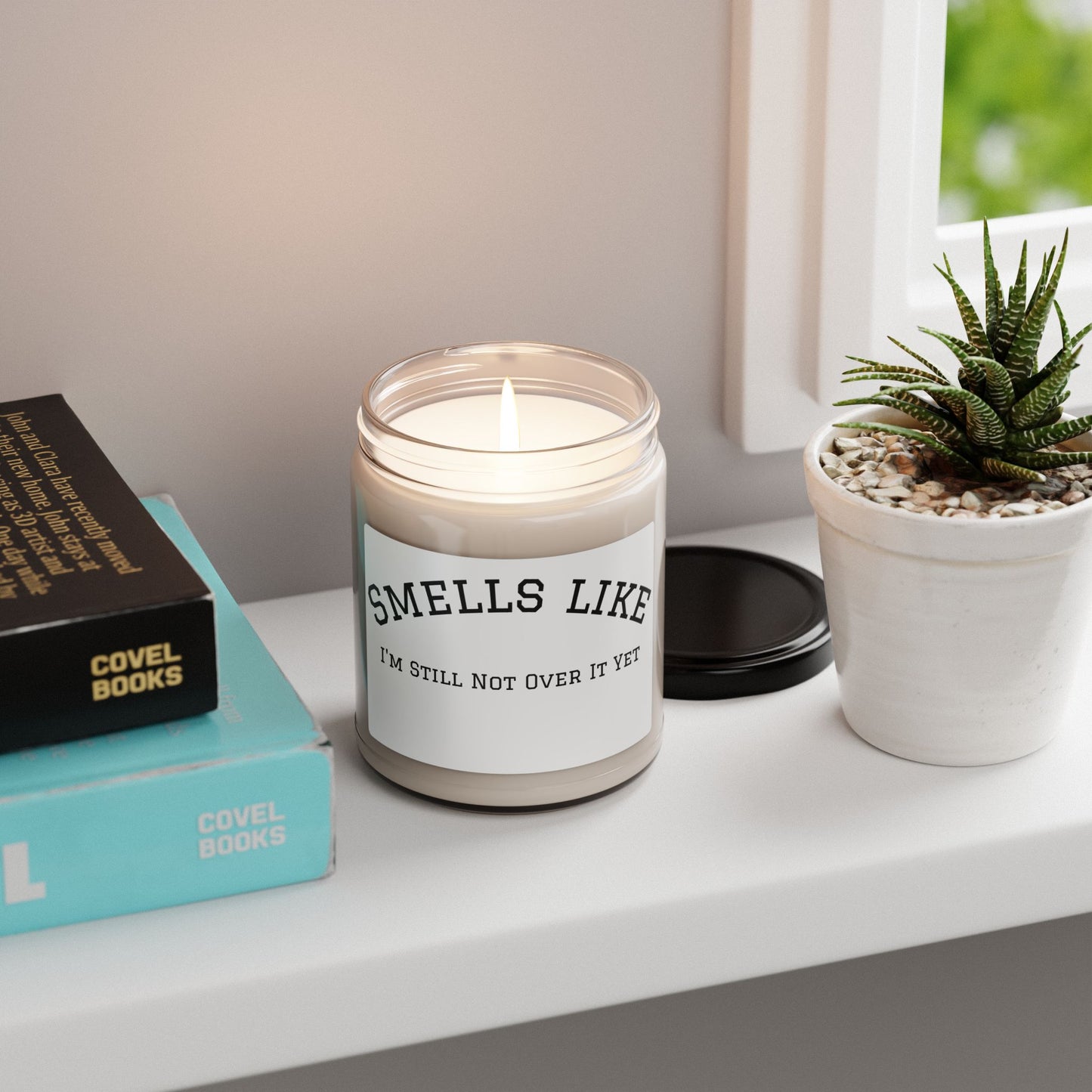 Smells Like I’m Still Not Over It – Scented Soy Candle 🕯️