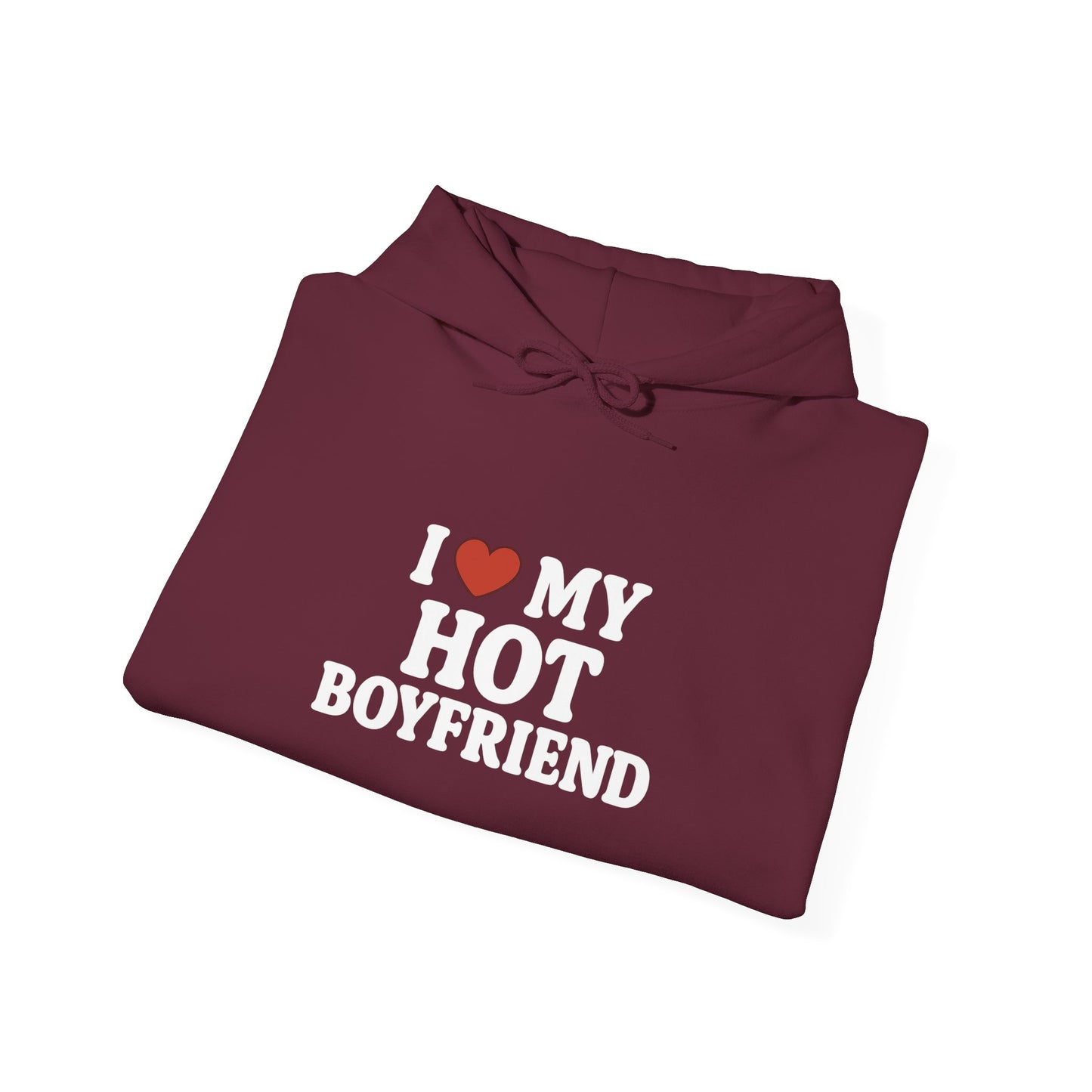 I Love My Hot Boyfriend Hoodie