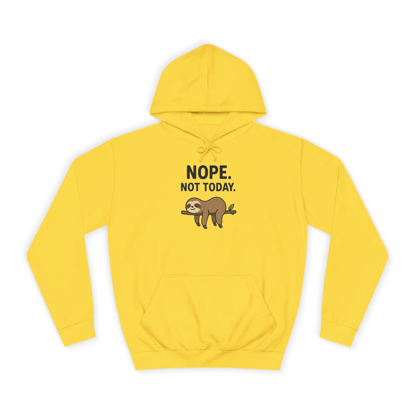 Nope. Not Today. Sloth Hoodie Unisex