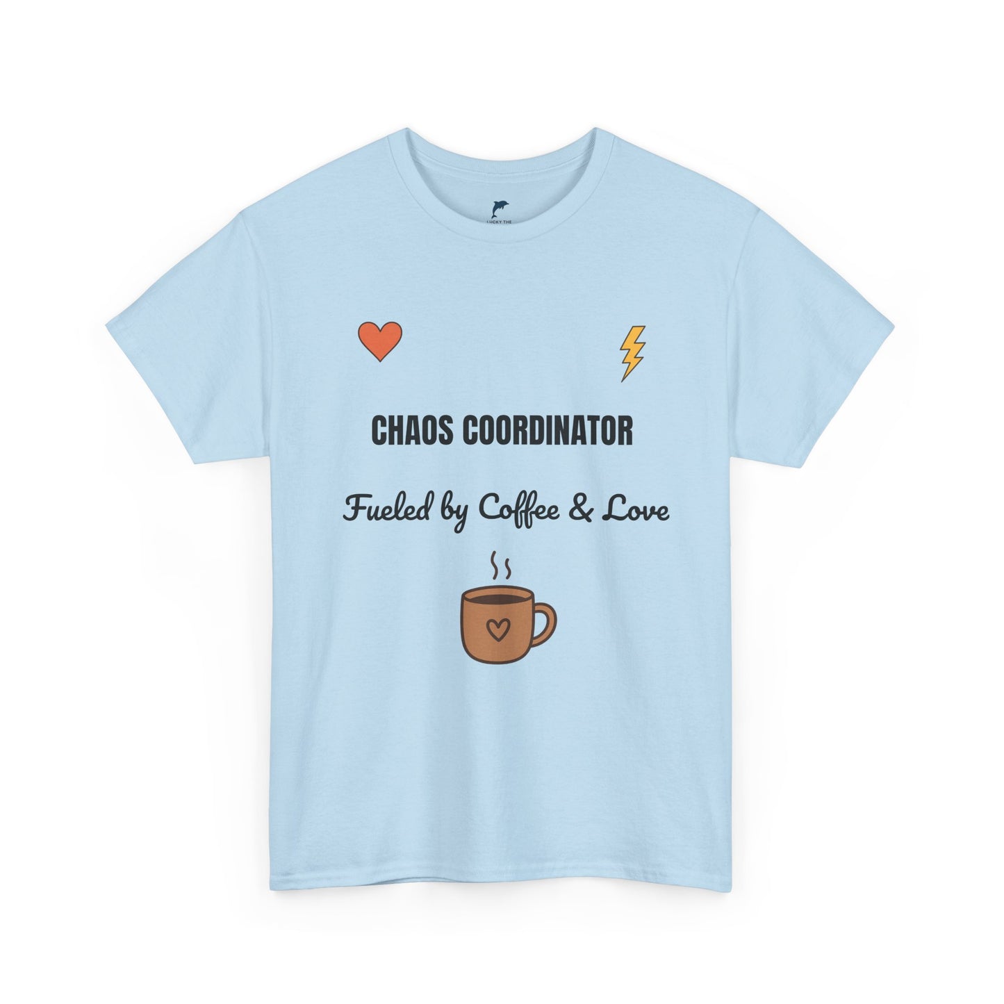 chaos coordinator Fueled by Coffee & Love Unisex Heavy Cotton Tee