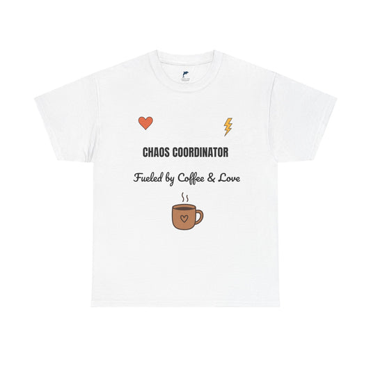 chaos coordinator Fueled by Coffee & Love Unisex Heavy Cotton Tee