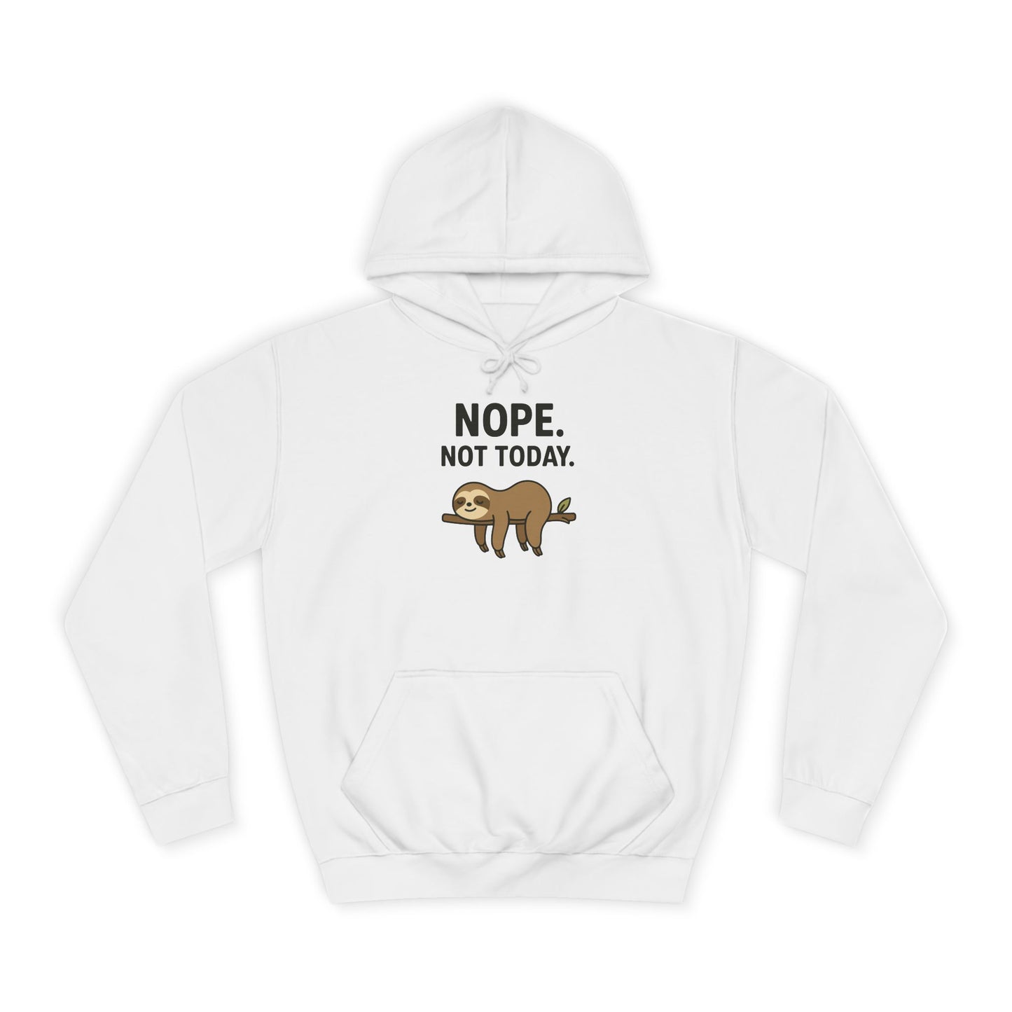 Nope. Not Today. Sloth Hoodie Unisex