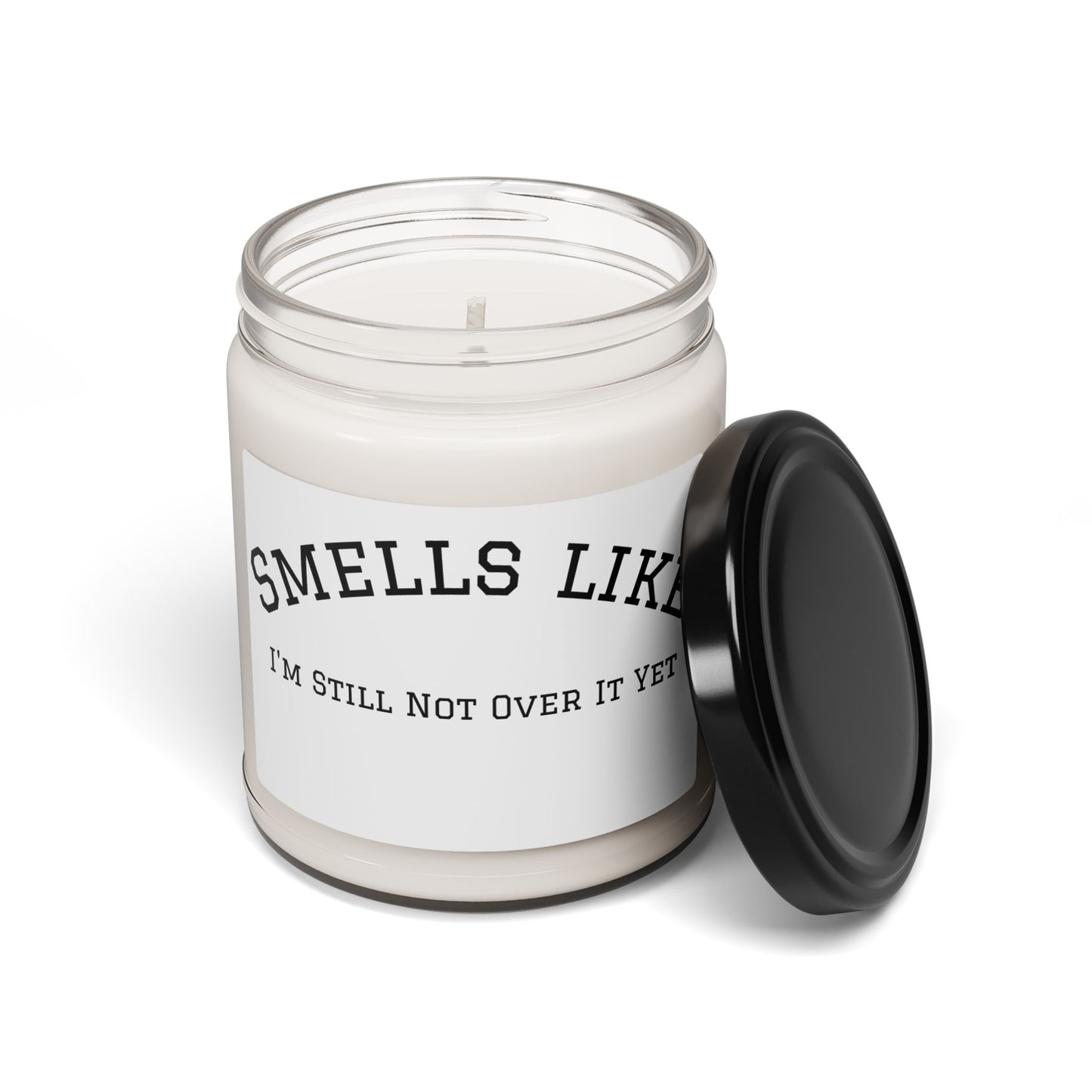 Smells Like I’m Still Not Over It – Scented Soy Candle 🕯️