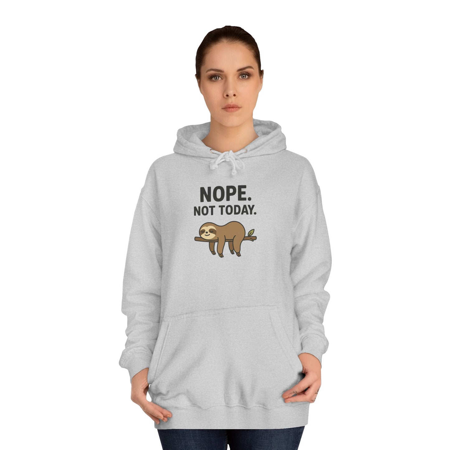 Nope. Not Today. Sloth Hoodie Unisex
