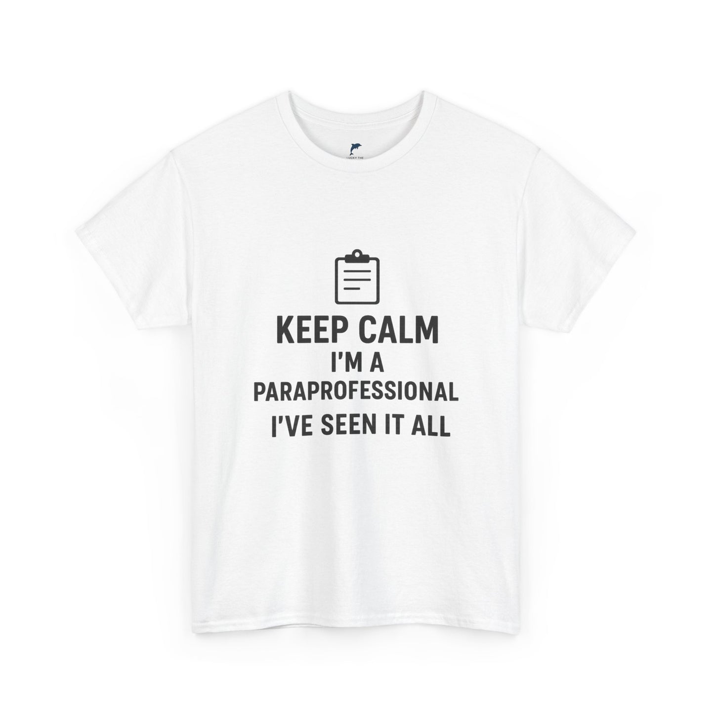 Keep Calm — I’m a Paraprofessional, I’ve Seen It All