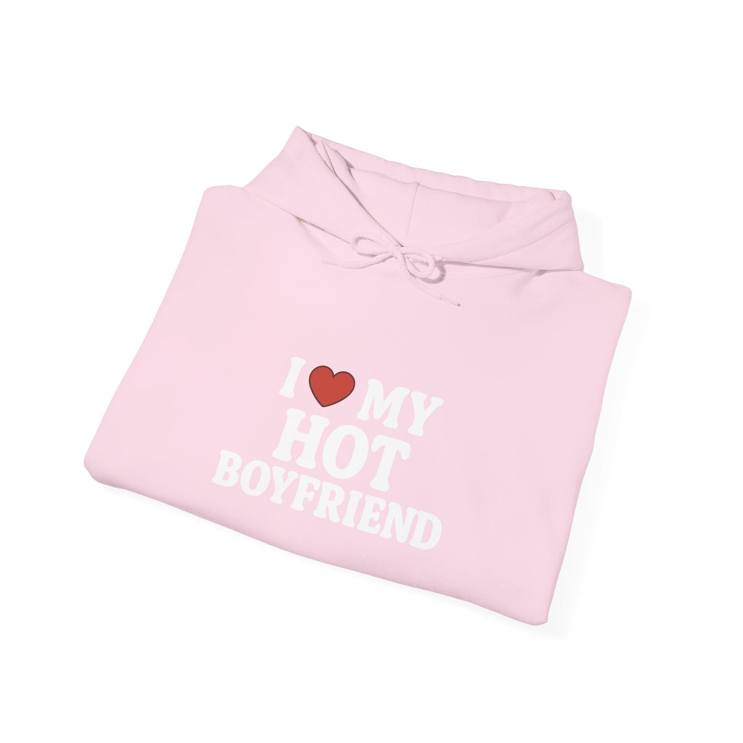 I Love My Hot Boyfriend Hoodie